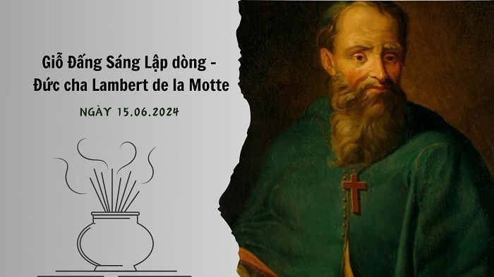 Giỗ Đấng Sáng Lập dòng - Đức cha Lambert de la Motte, Ngày 15.06.2024