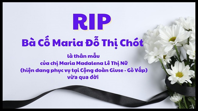Bà Cố Maria Đỗ Thị Chót, là thân mẫu của chị Maria Madalena Lê Thị Nữ , vừa qua đời