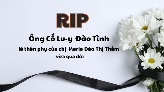 Ông Cố Luy Đào Tình, thân phụ của Chị Maria Đào Thị Thắm, vừa qua đời