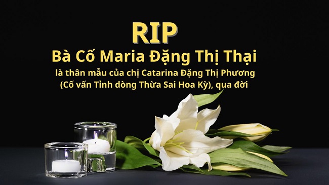 Bà Cố Maria Đặng Thị Thại, là thân mẫu của chị Catarina Đặng Thị Phương (Cố vấn Tỉnh dòng Thừa Sai Hoa Kỳ), qua đời