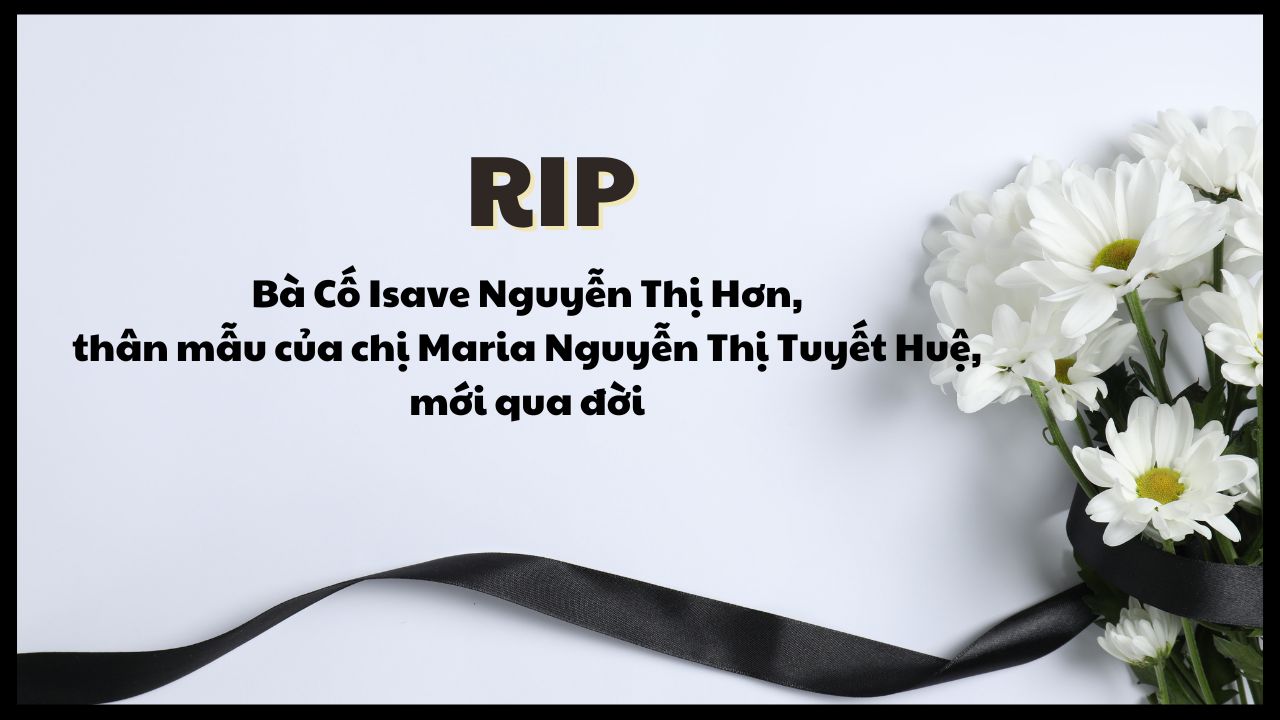 Bà Cố Isave Nguyễn Thị Hơn, thân mẫu của chị Maria Nguyễn Thị Tuyết Huệ, mới qua đời