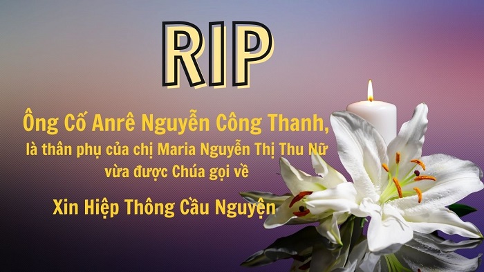 Ông Cố Anrê Nguyễn Công Thanh, là thân phụ của Nữ tu Maria Nguyễn Thị Thu Nữ vừa được Chúa gọi về