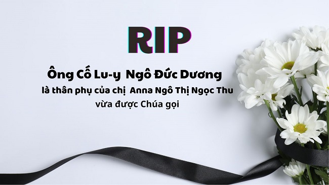 Ông Cố Lu-y Ngô Đức Dương, là thân phụ của Chị Anna Ngô Thị Ngọc Thu, vừa được Chúa gọi.