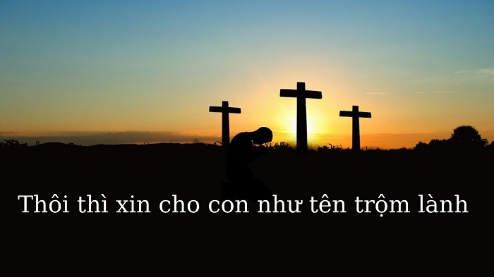 Thôi thì xin cho con như tên trộm lành